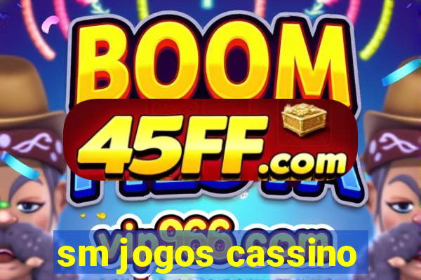 sm jogos cassino